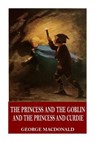 The Princess and the Goblin and The Princess and Curdie - George MacDonald - 9781546647744