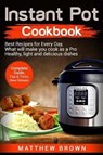 Instant Pot Cookbook - BROWN,  Matthew - 9781546703433