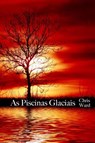As Piscinas Glaciais - Chris Ward - 9781547511150