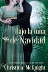 Bajo la luna de Navidad - Christina McKnight - 9781547569878