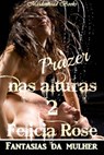 Prazer nas alturas 02 - Felicia Rose - 9781547591046