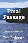 Final Passage: Mystery on the Alaska Ferry - Dan Pedersen - 9781548204532