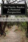 The Poetic Books: A Pastoral Perspective: A Pastoral Perspective - HOLT D. MIN,  Kevin J. - 9781548587192