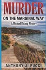 Murder on the Marginal Way: A Michael Bishop Mystery - PUCCI,  Anthony J. - 9781549950353