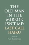 The Old Man in the Mirror Isn't Me - Ray Robertson - 9781550968736