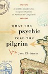What the Psychic Told the Pilgrim - Jane Christmas - 9781553652403