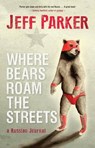 Where Bears Roam the Streets - PARKER,  Jeff - 9781554683826