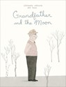 Grandfather and the Moon - Stephanie Lapointe - 9781554989614