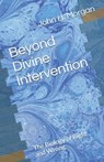 Beyond Divine Intervention: The Biology of Right and Wrong - John H. Morgan - 9781556053986