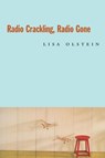Radio Crackling, Radio Gone - Lisa Olstein - 9781556592492