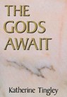 Gods Await - TINGLEY,  Katherine ; Knoche, Grace F - 9781557000187