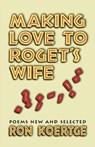 Koertge, R: Making Love to Roget's Wife - KOERTGE,  Ron - 9781557284624