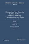 Nanoparticles and Nanowire Building Blocks - Synthesis, Processing, Characterization and Theory: Volume 818 - OREST J. GLEMBOCKI ; CHARLES E. (UNIVERSITY OF CALIFORNIA,  Davis) Hunt ; Giulia (Lawrence Livermore National Laboratory, California) Galli ; Christopher B. (IBM T J Watson Research Center, New York) Murray - 9781558997684