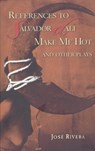References to Salvador Dali Make Me Hot and other plays - Jose Rivera - 9781559362122