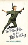 For Peter Pan on her 70th birthday - Sarah Ruhl - 9781559365598