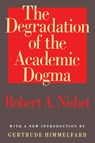 The Degradation of the Academic Dogma - Robert Nisbet - 9781560009153