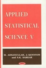 Applied Statistical Science V - M Ahsanullah ; J Kennyon ; S K Sarkar - 9781560729235