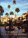 Flagler's St. Augustine Hotels - Thomas Graham - 9781561643004