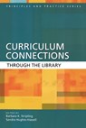 Curriculum Connections through the Library - Barbara K. Stripling ; Sandra Hughes-Hassell - 9781563089732