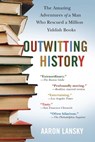 Outwitting History - Aaron Lansky - 9781565126367