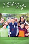 I Believe in You: Wisdom from Community with Persons with Disabilities on Believing in Ourselves and the Other - Luca Badetti - 9781565486416