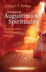 A PRIMER IN AUGUSTINE SPIRITUALITY - Joseph T. Kelley - 9781565487406