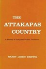 The Attakapas Country - Harry Lewis Griffin - 9781565545090