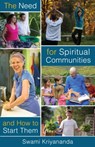 The Need for Spiritual Communities & How to Start Them - Swami (Swami Kriyananda) Kriyananda - 9781565892941