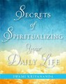 Secrets of Spiritualizing Your Daily Life - KRIYANANDA,  Swami - 9781565893337