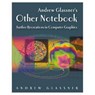 Andrew Glassner's Other Notebook - Andrew S. Glassner - 9781568811710