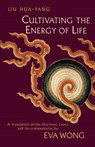 Cultivating the Energy of Life - Liu Hua-Yang - 9781570623424