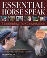 Essential Horse Speak: Continuing the Conversation - Sharon Wilsie - 9781570769467