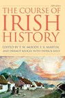 The Course of Irish History - T. W. Moody ; F. X. Martin ; Dermot Keogh - 9781570984495
