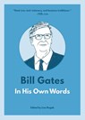 Bill Gates: In His Own Words - Lisa Rogak - 9781572842922