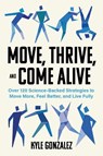 Move, Thrive, and Come Alive - Kyle Gonzalez - 9781572843660