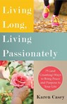 Living Long, Living Passionately - Karen Casey - 9781573246545