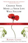 Change Your Mind and Your Life Will Follow - Karen Casey - 9781573246828