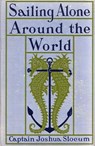 Sailing Alone Around the World - Capt. Joshua Slocum - 9781574093490