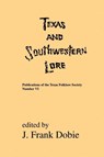 Texas and Southwestern Lore - J. Frank Dobie - 9781574411041