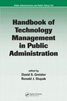 Handbook of Technology Management in Public Administration - DAVID (YORK COLLEGE OF PENNSYLVANIA,  York, Pennsylvania, USA) Greisler ; Ronald J. (Fording Brook Associates, Bethesda, Maryland, USA) Stupak - 9781574445640
