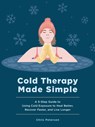 Cold Therapy Made Simple - Chris Peterson - 9781577156840