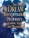 The Dream Interpretation Dictionary: Symbols, Signs, And Meanings - J. M. DeBord - 9781578596379