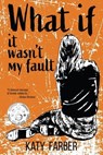 What If It Wasn't My Fault - Katy Farber - 9781578692354