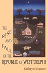 The Rise and Fall of the Republic of West Delphi - Kathryn Kramer - 9781578693078