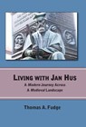 Living with Jan Hus - Thomas A. Fudge - 9781578962815