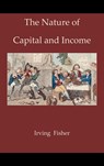 The Nature of Capital and Income - Irving Fisher - 9781578987467