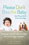 Please Don't Bite the Baby (and Please Don't Chase the Dogs) - Lisa Edwards - 9781580055789