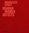 Boundless Spirit - Mohammed Afkhami ; Shirin Neshat ; Mahnaz Afkhami ; Negar Azimi - 9781580937504
