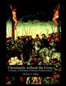 Christianity without the Cross - Thomas A Fudge - 9781581125849