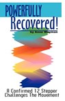 Powerfully Recovered! - Anne Wayman - 9781581128765